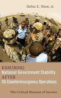 Ensuring National Government Stability After US Counterinsurgency Operations: The Critical Measure of Success
