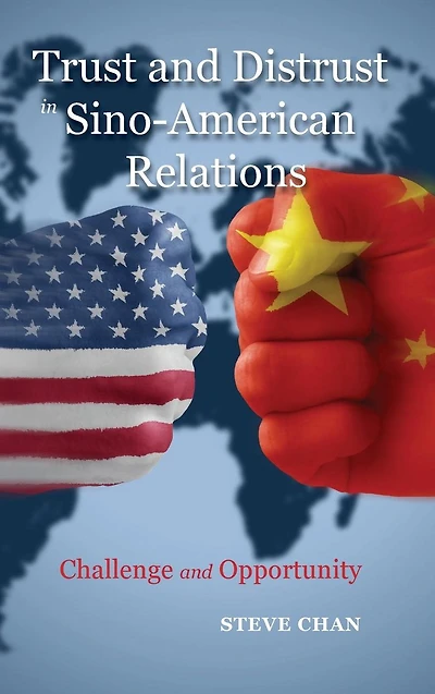 Trust and Distrust Sino-American Relations: Challenge Opportunity