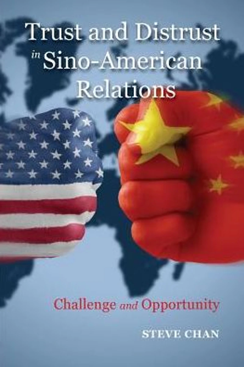 Trust and Distrust Sino-American Relations: Challenge Opportunity