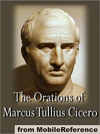 The Orations of Marcus Tullius Cicero