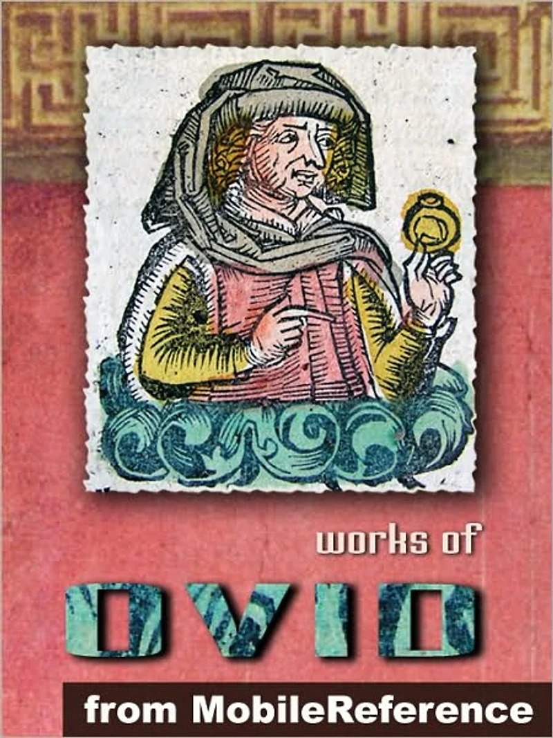 Works of Ovid : Metamorphoses (''Transformations''), Amores (''The Loves''), Ars Amatoria (''The Art of Love''), Remedia Amoris (''Remedy of Love''), Medicamina Faciei Feminae (''The Art of Beauty'')