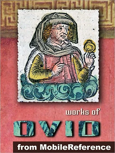 Works of Ovid : Metamorphoses (''Transformations''), Amores (''The Loves''), Ars Amatoria (''The Art of Love''), Remedia Amoris (''Remedy of Love''), Medicamina Faciei Feminae (''The Art of Beauty'')