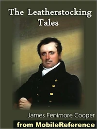 The Leatherstocking Tales : The Deerslayer, The Last of the Mohicans, The Pathfinder, The Pioneers, The Prairie (all 5 Natty Bumppo novels)