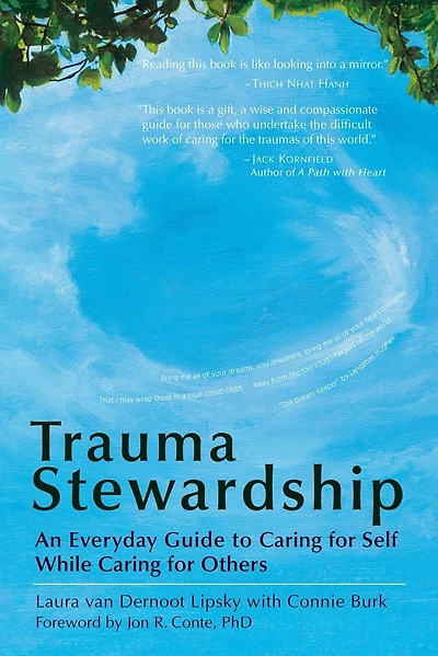 Trauma Stewardship: An Everyday Guide to Caring for Self While Others