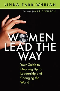 Women Lead the Way: Your Guide to Stepping Up Leadership and Changing World