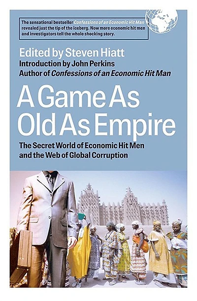 A Game As Old Empire: the Secret Word of Economic Hit Men and Web Global Corruption