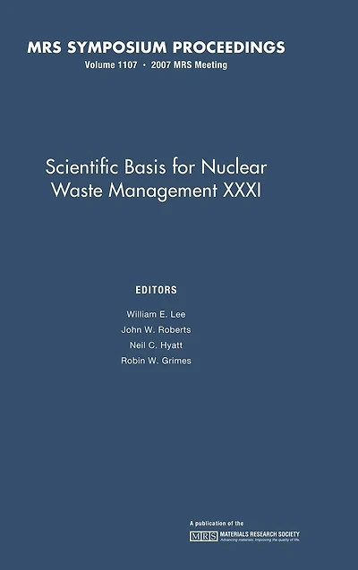 Scientific Basis for Nuclear Waster Management XXXI: Volume 1107