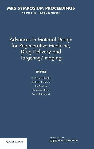 Advances Material Design for Regenerative Medicine, Drug Delivery and Targeting/Imaging: Volume 1140