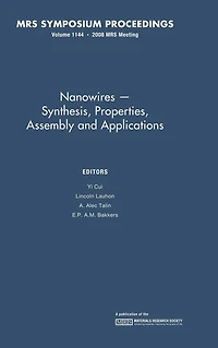 Nanowires - Synthesis, Properties, Assembly and Applications: Volume 1144