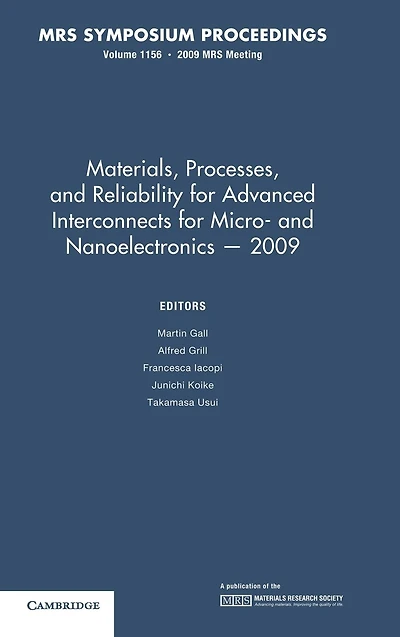 Materials, Processes and Reliability for Advanced Interconnects Micro- Nanoelectronics - 2009: Volume 1156