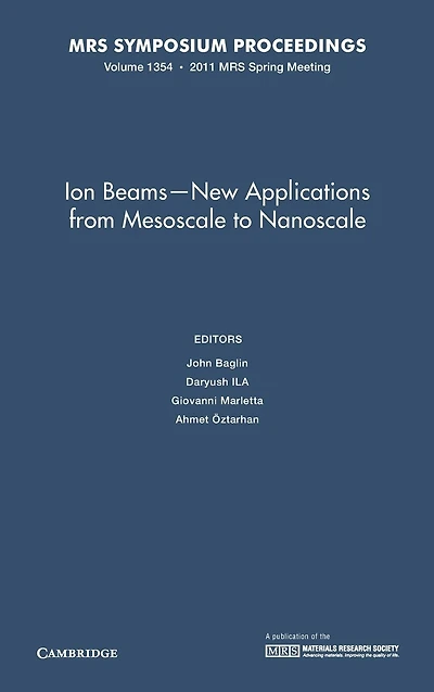 Ion Beams - New Applications from Mesoscale to Nanoscale: Volume 1354
