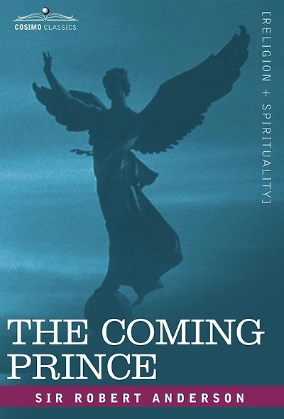 the Coming Prince: Marvelous Prophecy of Daniel's Seventy Weeks Concerning Antichrist