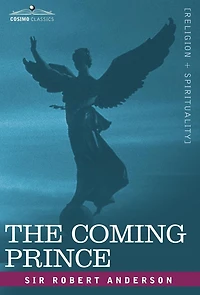 the Coming Prince: Marvelous Prophecy of Daniel's Seventy Weeks Concerning Antichrist