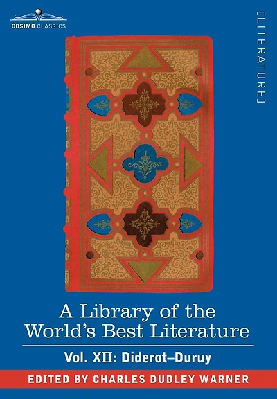 A Library of the World's Best Literature - Ancient and Modern Vol. XII (Forty-Five Volumes); Diderot-Duruy