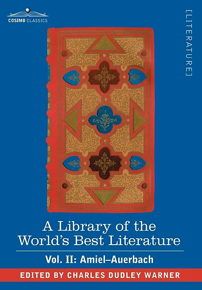 A Library of the World's Best Literature - Ancient and Modern Vol. II (Forty-Five Volumes); Amiel-Auerbach