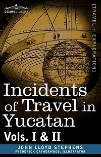 Incidents of Travel Yucatan, Vols. I and II