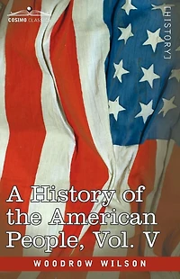 A History of the American People - Five Volumes, Vol. V: Reunion and Nationalization