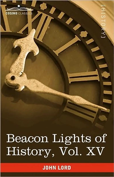 Beacon Lights of History, Vol. XV: General Index: Topical Questions; The World's History (in 15 Volumes)