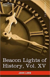 Beacon Lights of History, Vol. XV: General Index: Topical Questions; The World's History (in 15 Volumes)