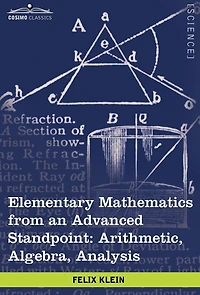 Elementary Mathematics from an Advanced Standpoint: Arithmetic, Algebra, Analysis