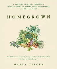 Homegrown: A Growing Guide for Creating a Cook's Garden