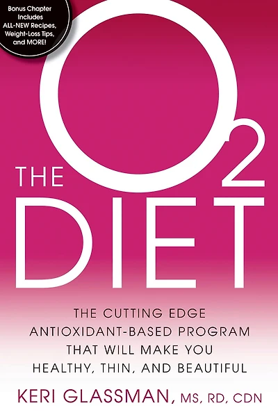 The O2 Diet: The Cutting Edge Antioxidant-Based Program That Will Make You Healthy, Thin, andBeautiful