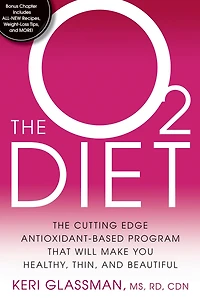 The O2 Diet: The Cutting Edge Antioxidant-Based Program That Will Make You Healthy, Thin, andBeautiful