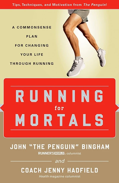 Running for Mortals: A Commonsense Plan for Changing Your Life With Running