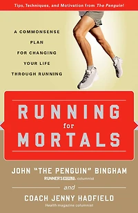 Running for Mortals: A Commonsense Plan for Changing Your Life With Running