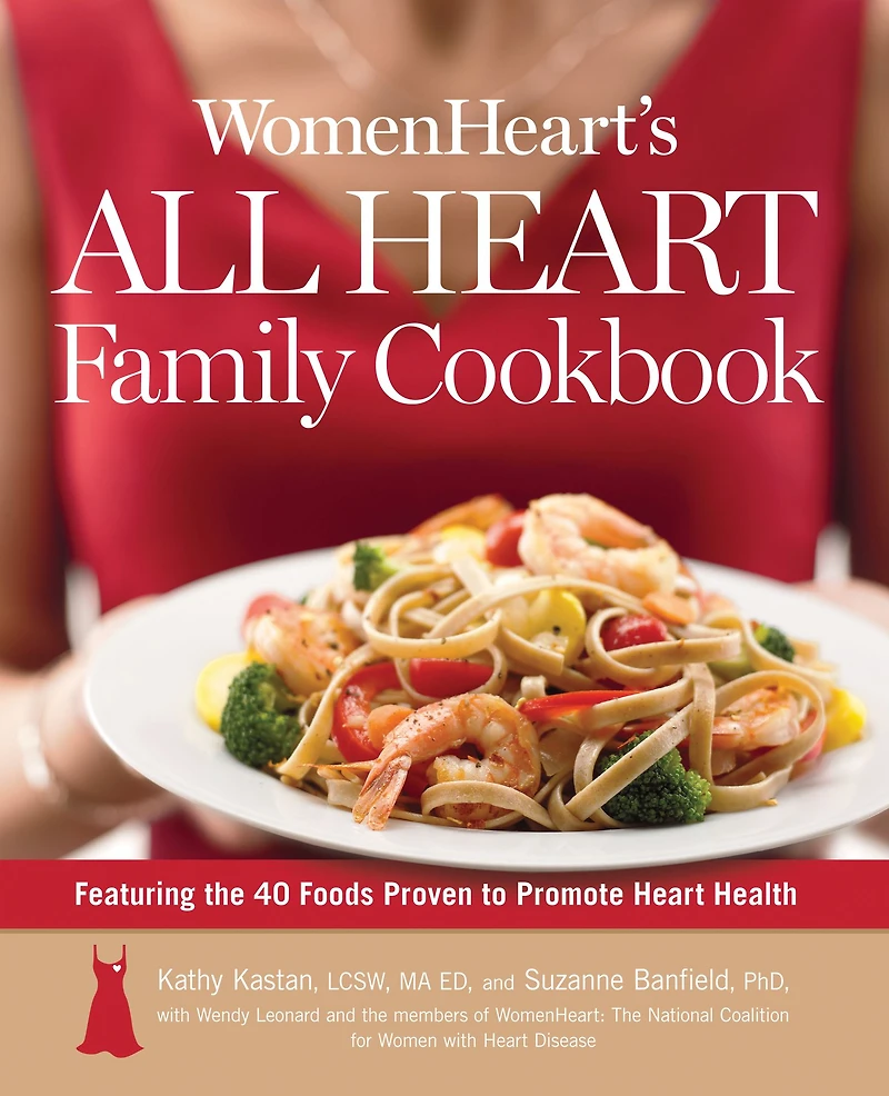 WomenHeart's All Heart Family Cookbook: Featuring the 40 Foods Proven to Promote Heart Health
