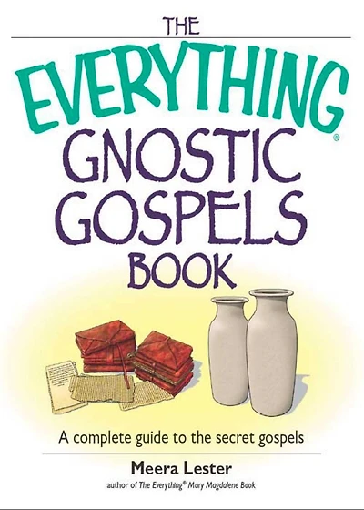 The Everything Gnostic Gospels Book: A Complete Guide to the Secret Gospels