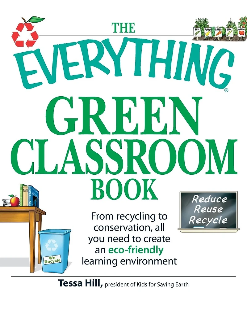The Everything Green Classroom Book: From recycling to conservation, all you need create an eco-friendly learning environment