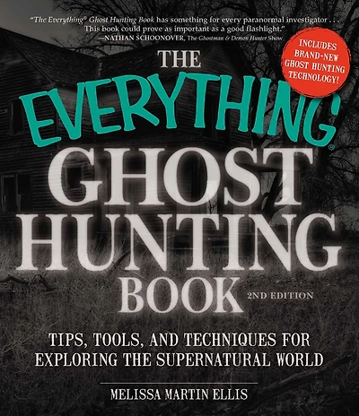 the Everything Ghost Hunting Book: Tips, Tools, and Techniques for Exploring Supernatural World