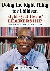 Doing the Right Thing for Children: Eight Qualities of Leadership