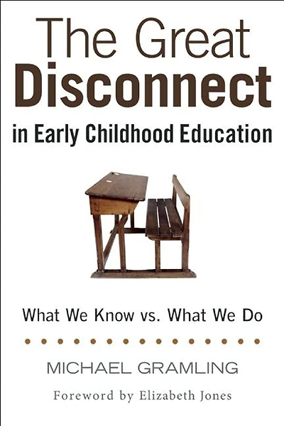 The Great Disconnect Early Childhood Education: What We Know vs. Do