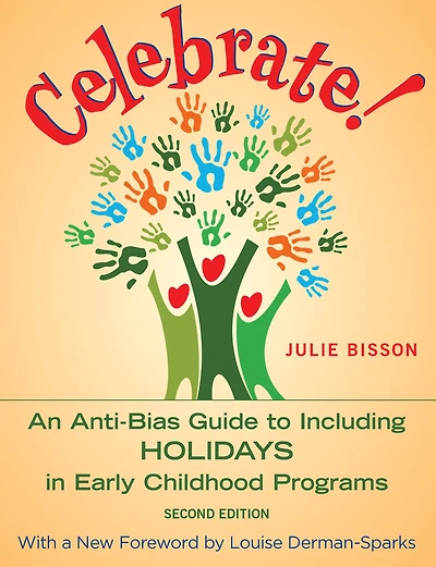 Celebrate!: An Anti-Bias Guide to Including Holidays Early Childhood Programs