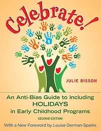 Celebrate!: An Anti-Bias Guide to Including Holidays Early Childhood Programs