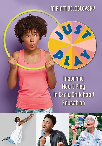 Just Play: Inspiring Adult Play Early Childhood Education