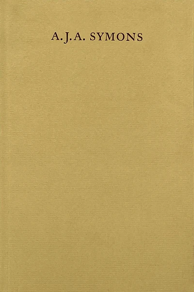 A. J. A. Symons: A Bibliomane, His Books, and His Clubs