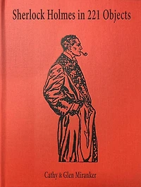 Sherlock Holmes in 221 Objects: From the Collection of Glen S. Miranker