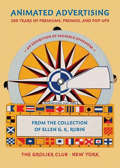 Animated Advertising: 200 Years of Premiums, Promos, and Pop-ups, from the Collection of Ellen G. K. Rubin