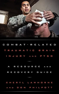Combat-Related Traumatic Brain Injury and PTSD: A Resource Recovery Guide