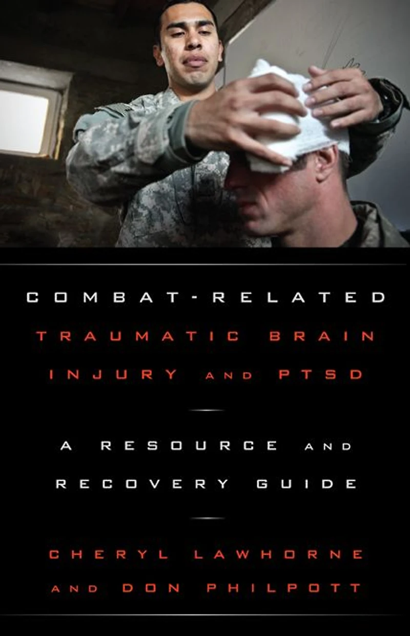 Combat-Related Traumatic Brain Injury and PTSD: A Resource Recovery Guide