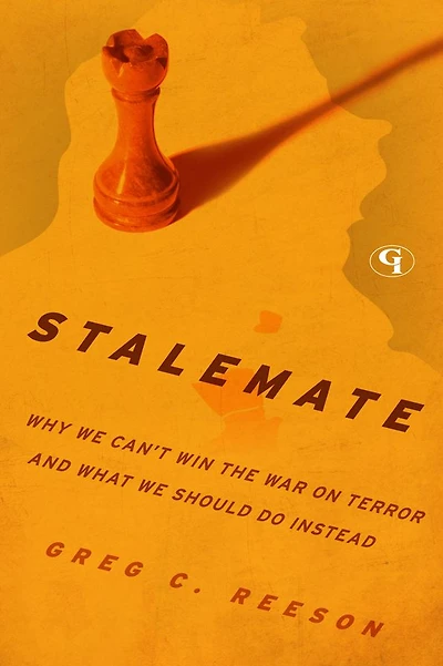 Stalemate: Why We Can't Win The War on Terror and What We Should Do Instead