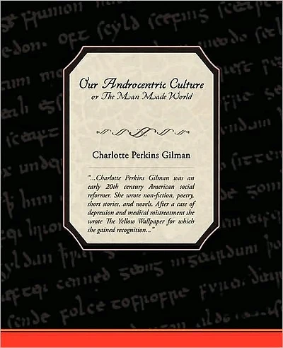 Our Androcentric Culture, or the Man Made World