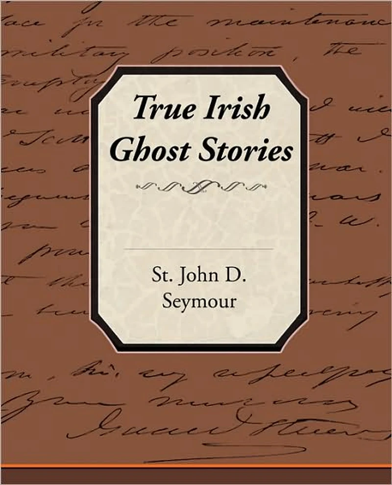 True Irish Ghost Stories
