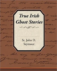 True Irish Ghost Stories