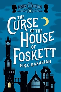 the Curse of House Foskett (Gower Street Detective Series #2)