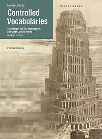 Introduction to Controlled Vocabularies: Terminology for Art, Architecture, and Other Cultural Works, Updated Edition