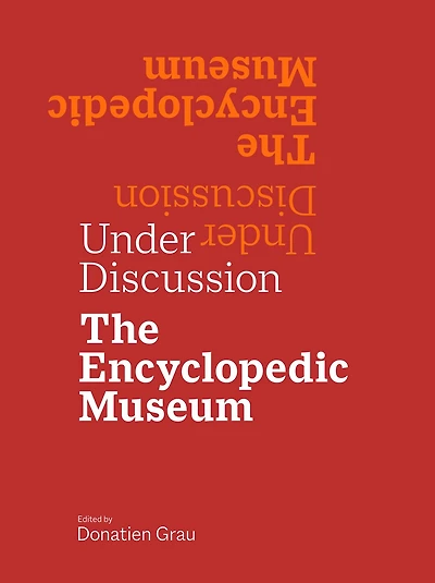 Under Discussion: The Encyclopedic Museum